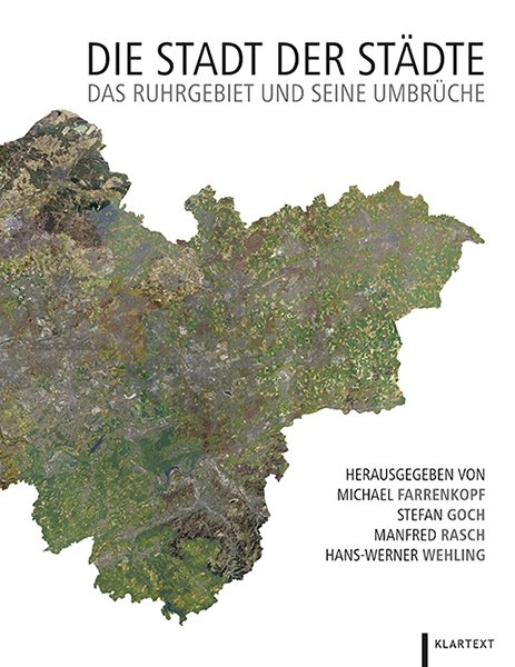 Publikation Stadt der Städte - Das Ruhrgebiet und seine Umbrüche Publikation Stadt der Städte - Das Ruhrgebiet und seine Umbrüche