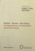 Arbeitsgestaltung und partizipative Systementwicklung Arbeitsgestaltung und partizipative Systementwicklung