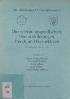 Dienstleistungsgesellschaft: Herausforderung - Trends und Perspektiven Dienstleistungsgesellschaft: Herausforderung - Trends und Perspektiven