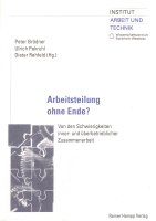 Arbeitsteilung ohne Ende? Von den Schwierigkeiten inner- und überbetrieblicher Zusammenarbeit Arbeitsteilung ohne Ende? Von den Schwierigkeiten inner- und überbetrieblicher Zusammenarbeit