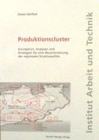 Produktionscluster: Konzeption, Analysen und Strategien für eine Neuorientierung der regionalen Strukturpolitik Produktionscluster: Konzeption, Analysen und Strategien für eine Neuorientierung der regionalen Strukturpolitik