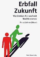 Erbfall Zukunft: Vordenken für und mit Nachkommen
