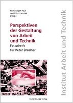 Perspektiven der Gestaltung von Arbeit und Technik