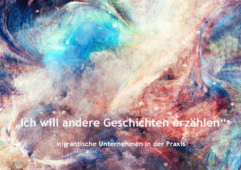 Migrantische Unternehmen in der Praxis